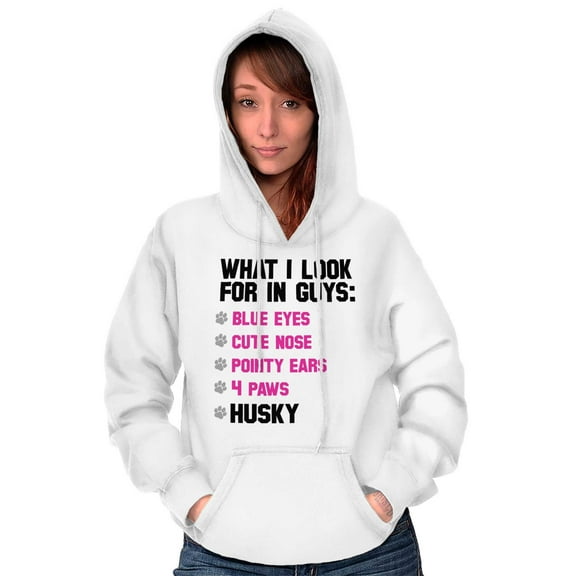 Animal Womens Hooded Pullover Sweatshirt What I Look For In Guys Funny Husky Joke Dog