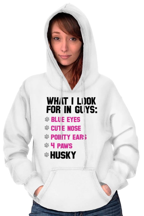 Animal Womens Hooded Pullover Sweatshirt What I Look For In Guys Funny Husky Joke Dog