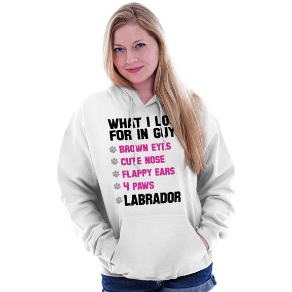 Animal Womens Hooded Pullover Sweatshirt What I Look For In Guys Labrador Pet Dog Gift