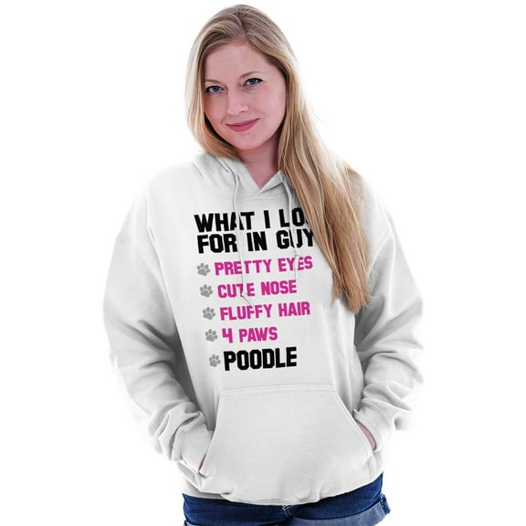 Animal Womens Hooded Pullover Sweatshirt What I Look For In Guys Poodle Dog Lady Pet