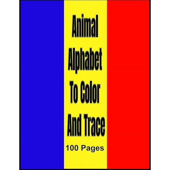 Animal alphabet to color and trace: Animal alphabet to color and trace 100 Pages