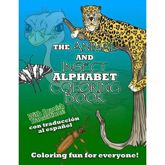 The Animal and Insect Alphabet Coloring Book: The ABCs with Animal and Insects including Spanish Translations!, (Paperback)