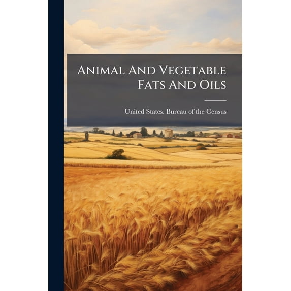 Animal And Vegetable Fats And Oils (Paperback)