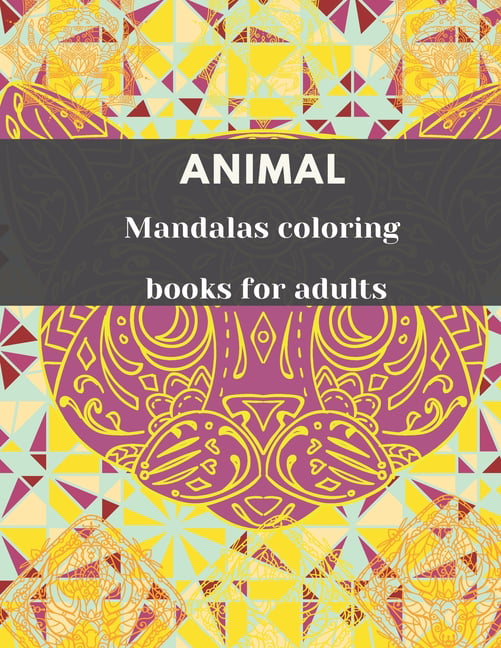 Animal Mandalas Coloring Books for Adults: : Stress Relieving Designs Animal, Mandala Coloring, Cute Animal Extra Large (8.5 X 11 Inch) . [Book]