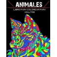 thumbnail image 1 of Animales Libro Para Colorear Para Adultos : 60 Fantásticos Animales con Mandalas para Colorear. Excelente entretenimiento anti stress para adultos -Libro de./ gatos, perros, delfines ¡y muchos más! ) (Paperback), 1 of 1