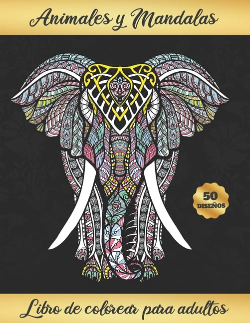 Animales Y Mandalas. Libro de Colorear Para Adultos: Consigue un Mayor  Estado de Relajación y Reduce Estrés - 50 Diseños Para pintar: Elefantes,  Leones, Camellos, Ballenas Regalo Creativo y Origina 