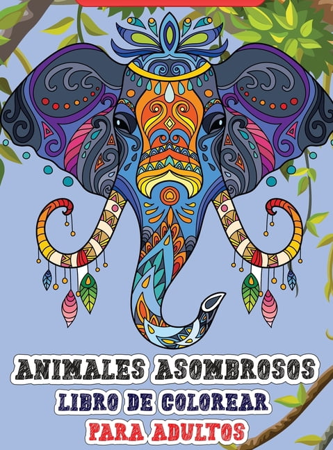 Animales asombrosos - Libro de colorear para adultos: Increble libro para colorear para adultos con animales salvajes y domsticos para relajarse. (Hardcover)
