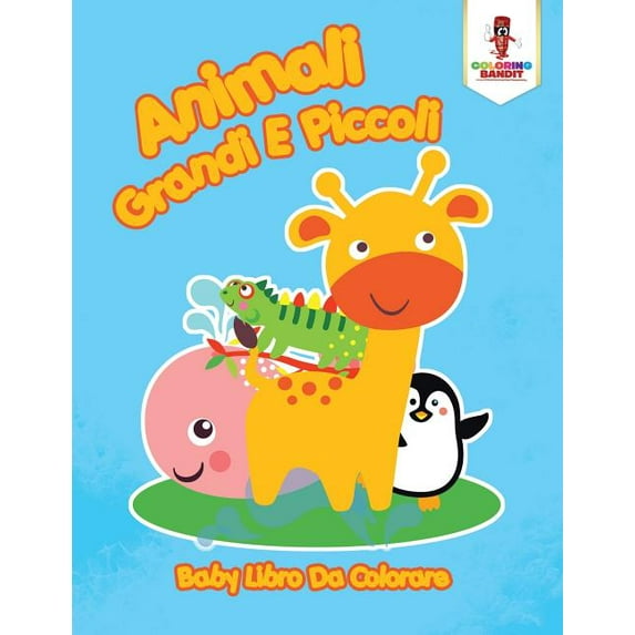 Animali Grandi E Piccoli: Baby Libro Da Colorare, (Paperback)