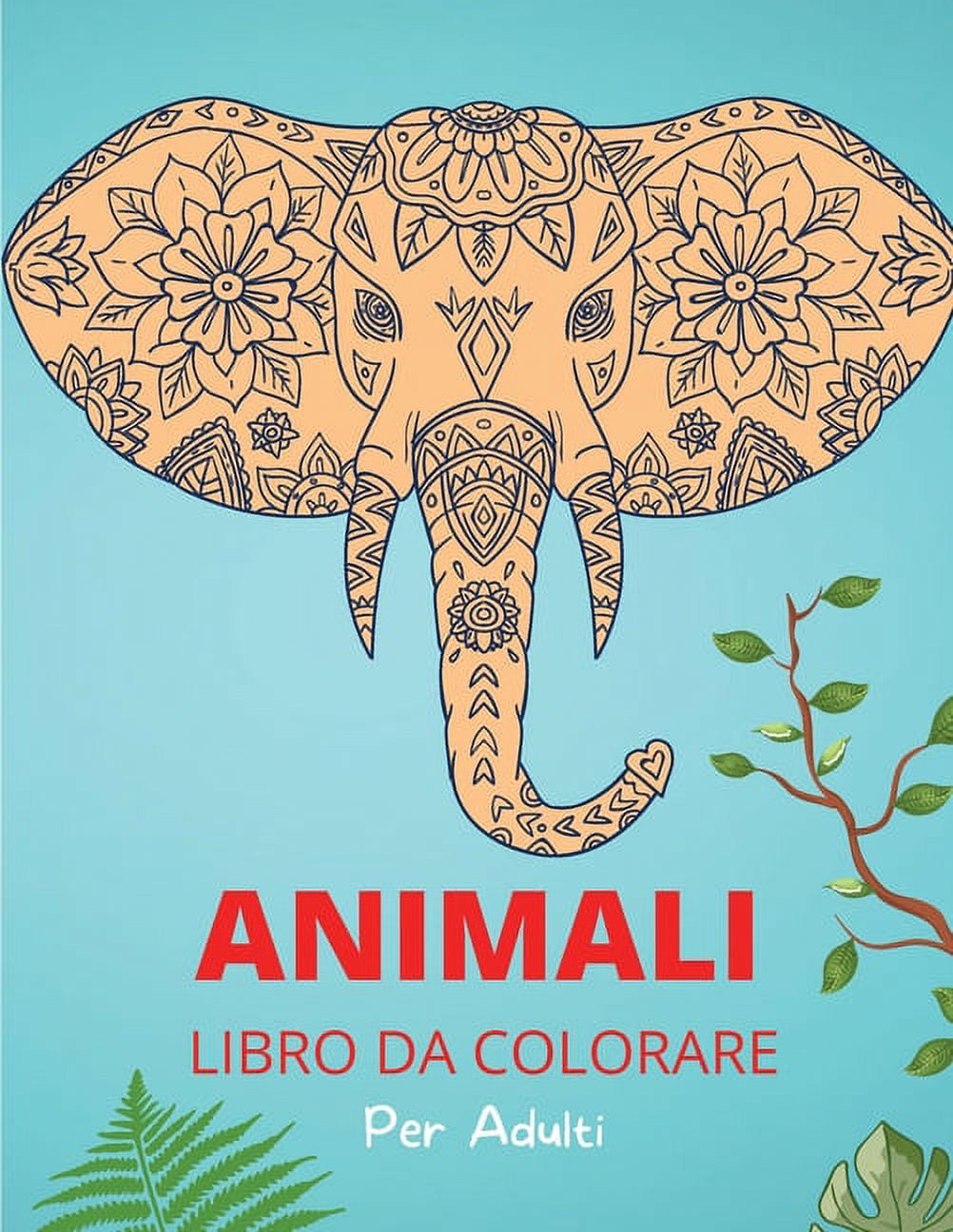 Animali Libro da Colorare per Adulti : Modelli e disegni animali rilassanti  e antistress - Attività e libro da colorare per adulti (Paperback) 