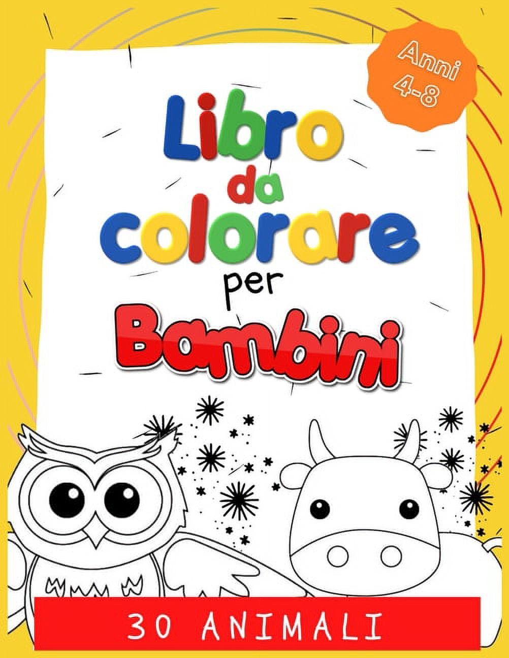 Animali Libro da Colorare per Bambini : 30 semplici e divertenti disegni da  colorare per bambini tra i 4 e gli 8 anni (Paperback) 