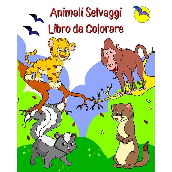 Animali Selvaggi Libro da Colorare: Animali in splendidi paesaggi da colorare per bambini dai 2 anni in su, (Paperback)