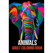 Animals Adult Coloring Book Awesome Animal Designs to Color, Relaxation and stress relief including Lions, Elephants, Owls, Tigers, Dogs, Cats, Fox, birds, Fish and so many more Paperback