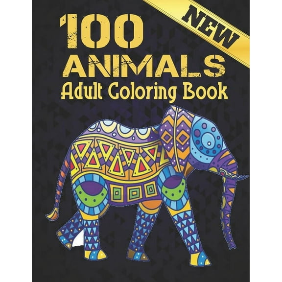 Animals Adult Coloring Book New : Stress Relieving Coloring Book 100 Animal Designs Adult Coloring Book with Lions, dragons, butterfly, Elephants, Owls, Horses, Dogs, Cats and Tigers Amazing Animals Patterns Relaxation (Paperback)