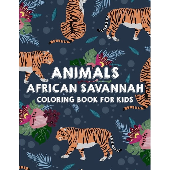 Animals African Savannah Coloring Book For Kids: Wild Animals Coloring Pages For Children, Illustrations Of Lions, Zebra, (Paperback)
