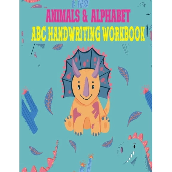 Animals & Alphabet ABC Handwriting Workbook: Preschool to Kindergarten, Letters, Pre-Writing, Numbers, Shapes, Wipe Clean School Write & Reuse Workboo