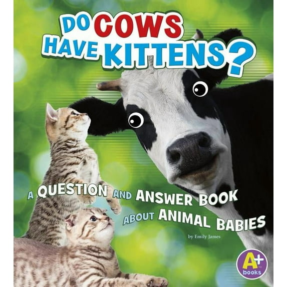 Do Cows Have Kittens?: A Question and Answer Book about Animal Babies