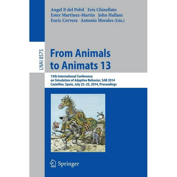 From Animals to Animats 13: 13th International Conference on Simulation of Adaptive Behavior, Sab 2014, Castellón, Spain, (Paperback)