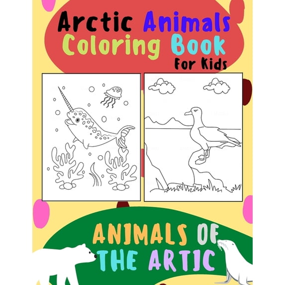 Animals of The Arctic. Arctic Animals Coloring Book for Kids: Wonderful Arctic Animals Coloring Book for Children of All, (Paperback)