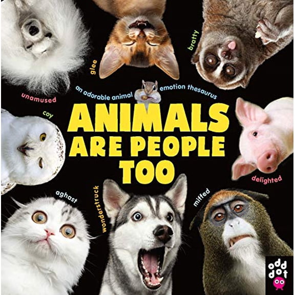 Pre-Owned Animals Are People Too: An Adorable Animal Emotion Thesaurus (Hardcover) 1250318637 9781250318633