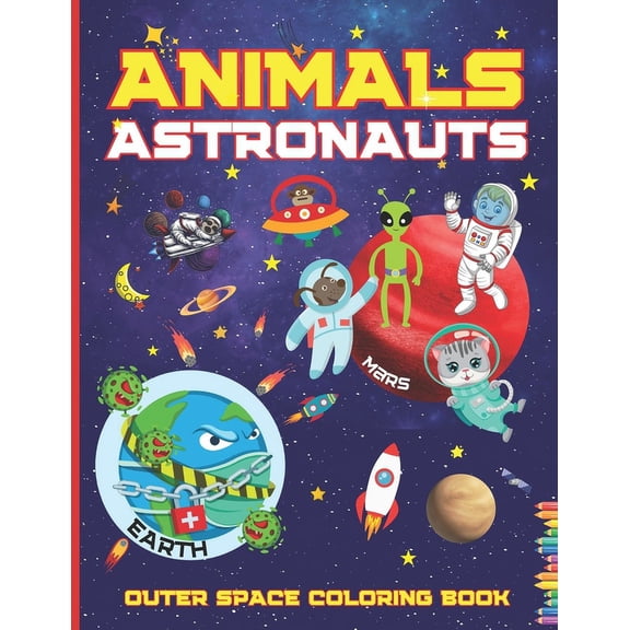 Animals Astronauts Outer Space Coloring Book: With Planets Rockets Spaceships Stars Great Gift for Kids Preschoolers Gir, (Paperback)