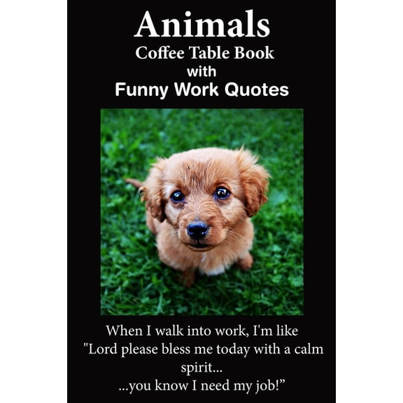 Animals Coffee Table Book With Funny Work Quotes