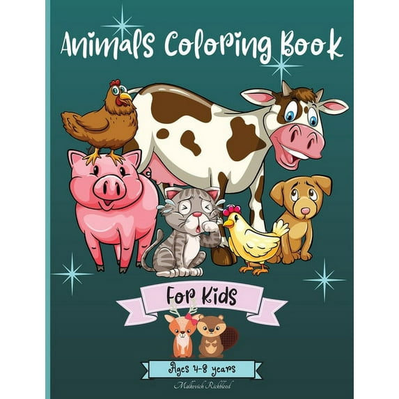 Animals Coloring Book For Kids Ages 4-8 years : Amazing Animals Coloring Pages suitable for Kiddos Ages 3-8 5-10 4-9 years with Cute different Animals Designs to Learn and Have Fun Perfect as a Gift! (Paperback)