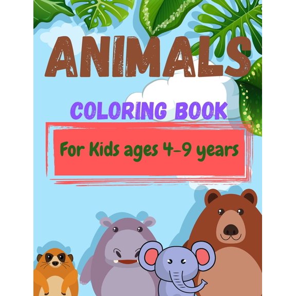 Animals Coloring Book For Kids ages 4-9 years: Beginner-Friendly Inspiring Art Activities for kids, Funny Animal coloring pages for children, Size: 8.5 x 11 Inch Pages: 70 Pages (Paperback)
