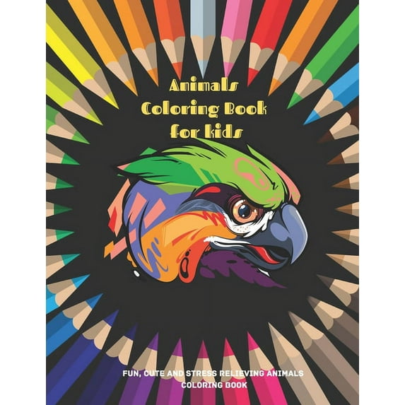 Animals - Coloring Book for kids - Fun, Cute And Stress Relieving Animals Coloring Book: Coloring Book For Boys & Girls (Paperback)