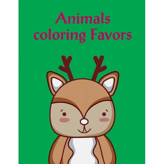 Animals Coloring Favors: Early Learning for First Preschools and Toddlers from Animals Images Genius Activities Paperback 1674362447 9781674362441 J.K. Mimo