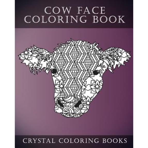 Cow Face: A Stress Relief Adult Coloring Book Containing 30 Pattern Coloring Pages (Paperback) by Crystal Coloring Books