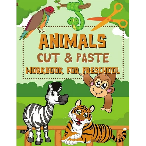 Animals Cut & Paste Workbook for Preschool: Scissor Skills Activity Book for Kids Ages 3-5, (Paperback)