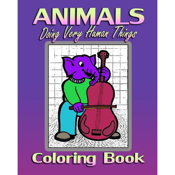 Animals Doing Very Human Things (Coloring Book)