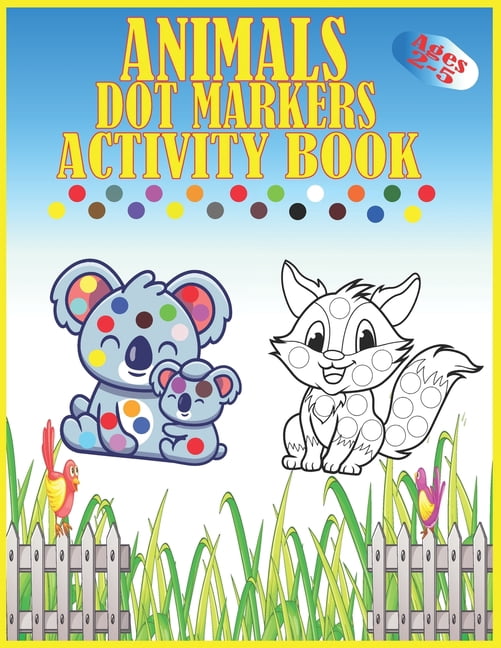 Animals Dot Markers Activity Book Ages 2-5: Kids Activity Coloring Book ...