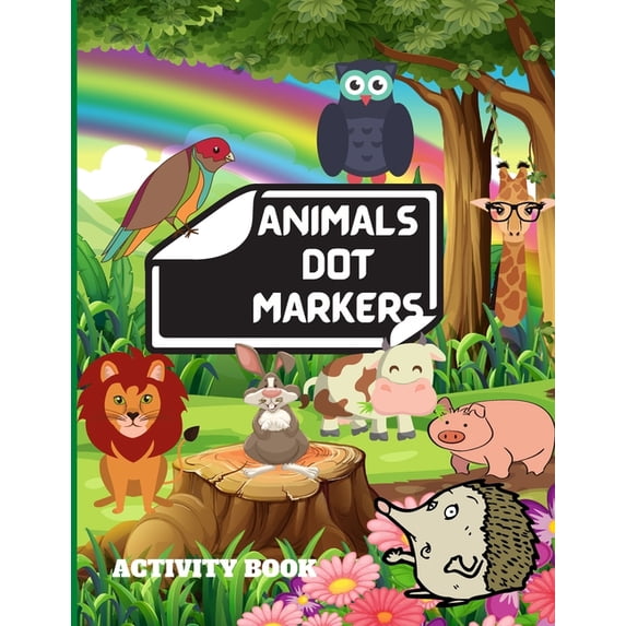 Animals Dot Markers Activity Book : Animals Dot Markers Activity Book: Cute Animals Dot Markers Activity Coloring Book for Kids: Creative and Easy Guided Big Dots Coloring Images for Preschool and Kindergarten. (Paperback)