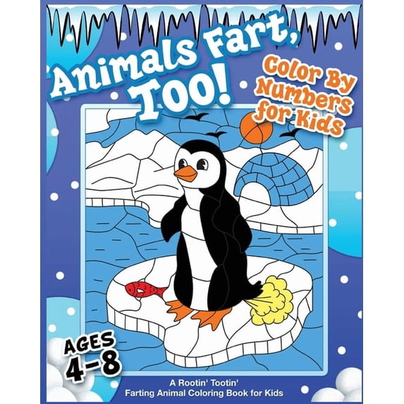 Animals Fart, Too! Color By Numbers for Kids Ages 4-8: A Rootin' Tootin' Farting Animal Coloring Book for Kids: A Rootin, (Paperback)