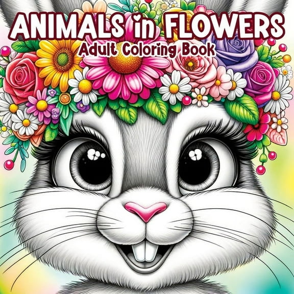 Animals in Flowers Adult Coloring Book: Relaxing Journey Through Nature's Splendor with Cute Animals and Blooming F, (Paperback)