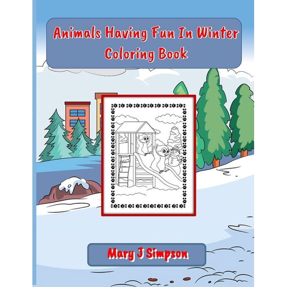 Animals Having Fun In Winter Coloring Book: 30 different sports and activities pictures unique, imaginative, and fun pictures age 6 or 7 and older (Paperback)