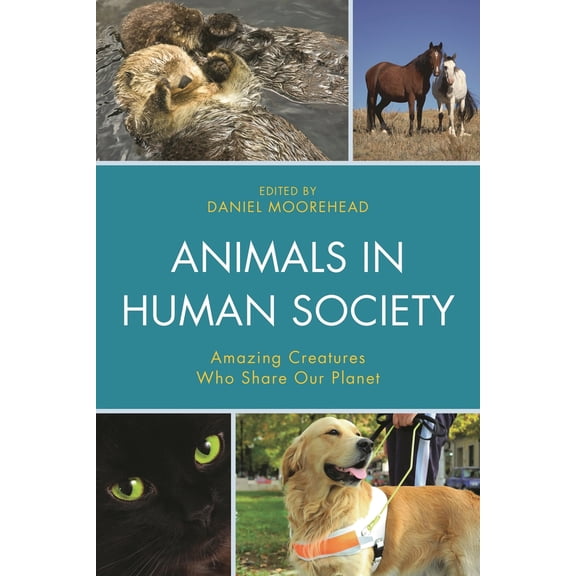 Pre-Owned Animals In Human Society: Amazing Creatures Who Share Our Planet (Paperback) 0761866760 9780761866763