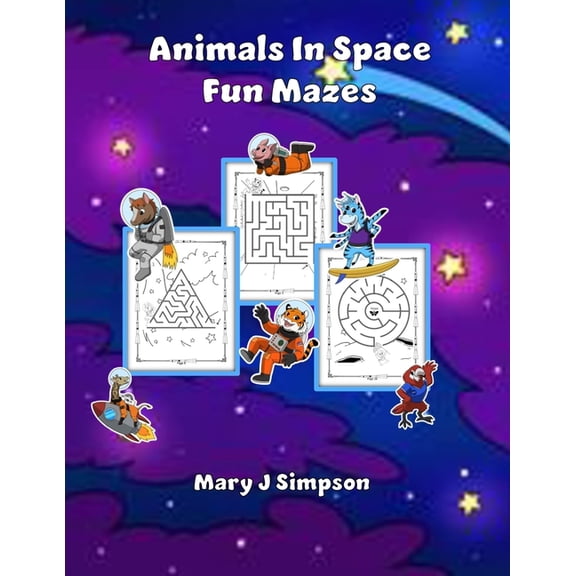 Animals In Space Fun Mazes: 30 easy and medium easy varied styles mazes colorable art best enjoyed by age 6 and older, (Paperback)