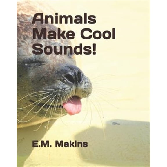 Animals Make Cool Sounds!