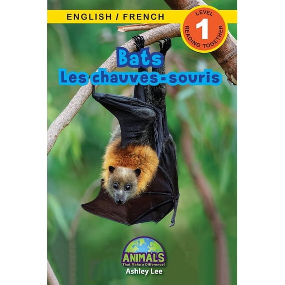 Animals That Make a Difference! Bilingua Bats / Les chauves-souris: Bilingual (English / French) (Anglais / Français) Animals That Make a Difference! (Engaging R, Book 1, (Paperback)