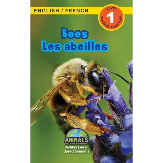 Animals That Make a Difference! Bilingua Bees / Les abeilles: Bilingual (English / French) (Anglais / Français) Animals That Make a Difference! (Engaging Readers, Book 2, (Hardcover)