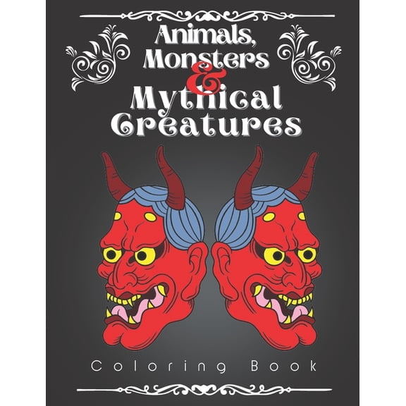 Animals, Monsters, and Mythical Creatures Coloring Book: A Simple Coloring Book Full of Magic and Myth with 60 One-Sided, (Paperback)