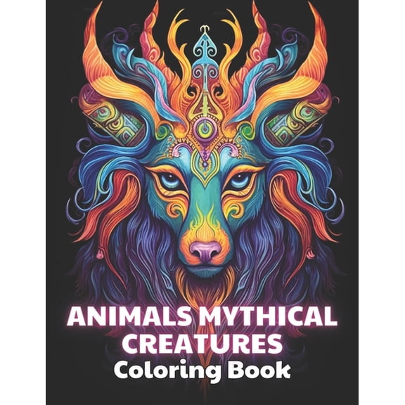 Animals Mythical Creatures Coloring Book: 100+ Unique and Beautiful Designs for All Fans (Paperback)