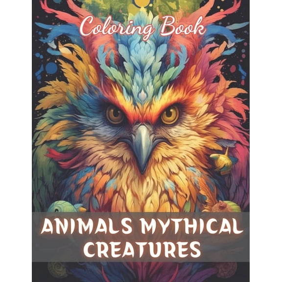 Animals Mythical Creatures Coloring Book: Beautiful and High-Quality Design To Relax and Enjoy (Paperback)