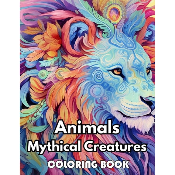 Animals Mythical Creatures Coloring Book: New Edition 100+ Unique and Beautiful High-quality Designs (Paperback)