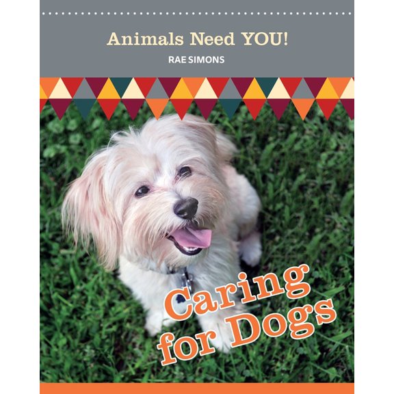 Animals Need You! Caring for Dogs (Animals Need YOU!), (Paperback)