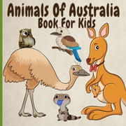 Animals Of Australia Book For Kids Amazing, Funny, Rare And Endangered Animals From Down Under, Paperback