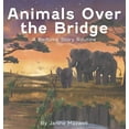 thumbnail image 1 of Animals Over the Bridge: A Bedtime Story Routine, (Hardcover), 1 of 1