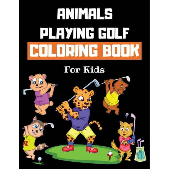 Animals Playing Golf Coloring Book For Kids: Golf Colouring Book for Children 30 Pages of Cute Animals Practicing Golf t, (Paperback)